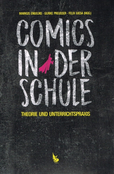Comics in der Schule - Theorie und Unterrichtspraxis